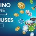 The Many Choices of Online Casino Bonuses
